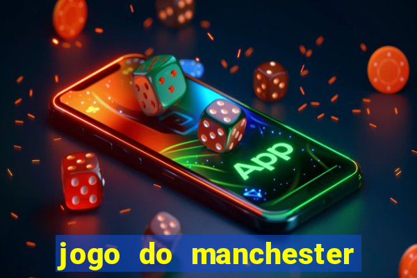 jogo do manchester united ao vivo futemax